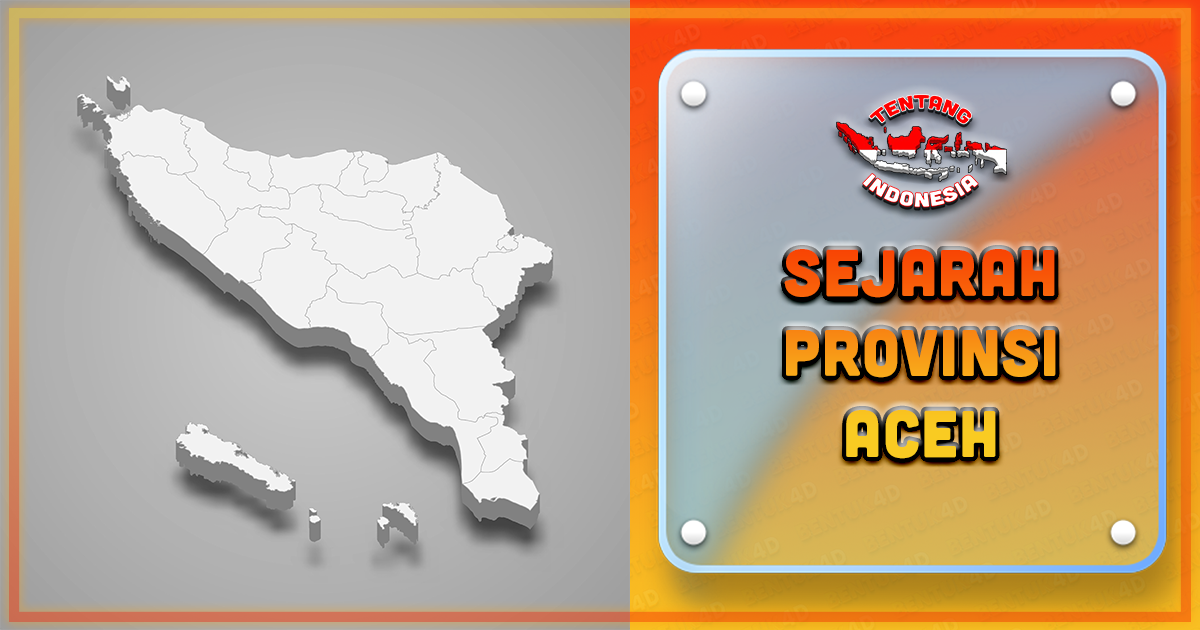 Sejarah Perkembangan Provinsi Aceh